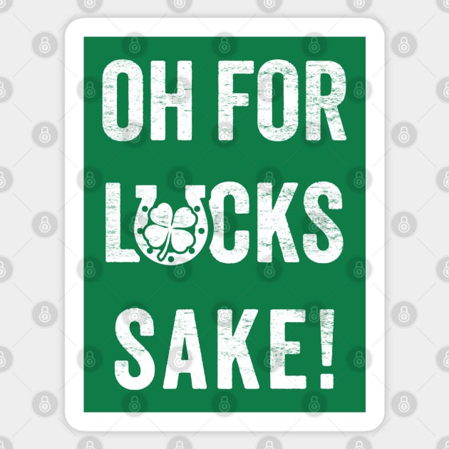 Oh For Lucks Sake! St Patrick's Day Humor Sticker by TwistedCharm